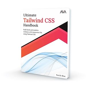 Ultimate Tailwind CSS Handbook: Build sleek and modern websites with ...