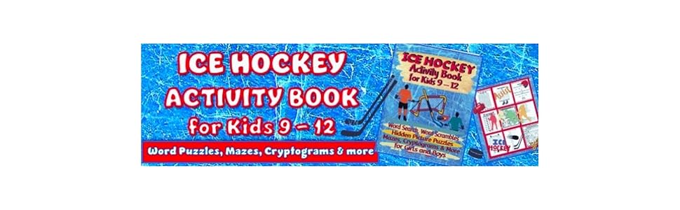 Ice Hockey Activity Book for 9-12 year old Kids Boys and Girls Word Search Scrambles Maze Cryptogram