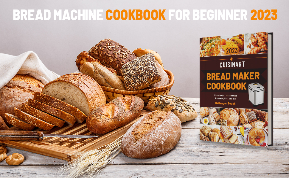 Cuisinart Bread Maker Cookbook Simple Recipes for Homemade Breadcakes