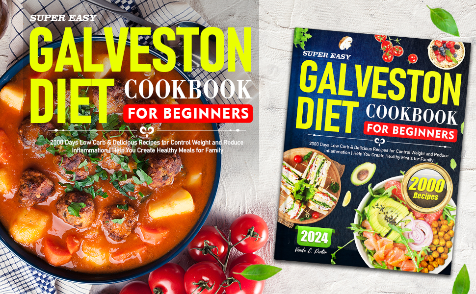 Super Easy Galveston Diet Cookbook for Beginners 2000 Days Low Carb
