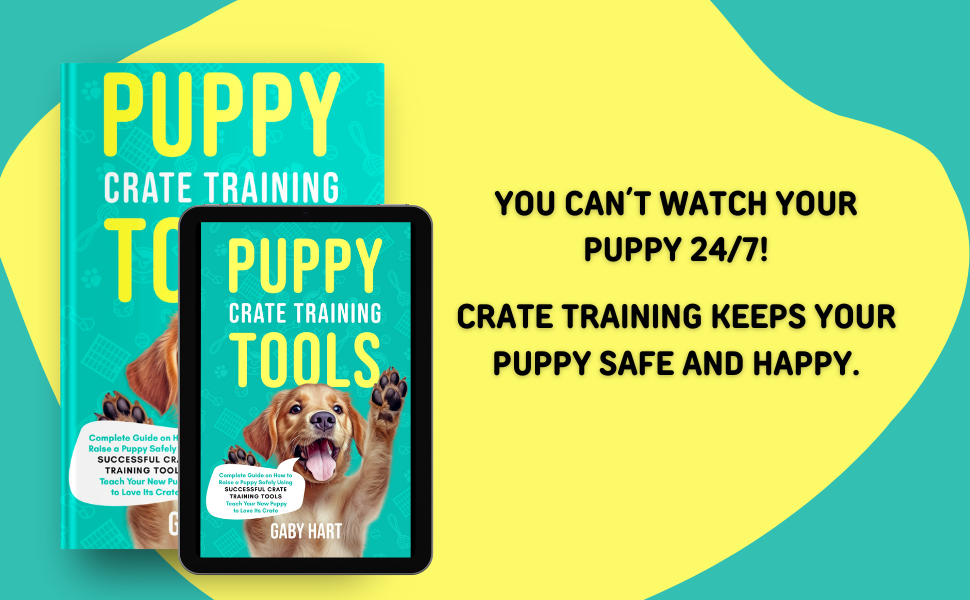 Puppy Crate Training Tools Complete Guide on How to Raise a Puppy
