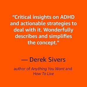 “Critical insights on ADHD and actionable strategies to deal with it.” — Derek Sivers