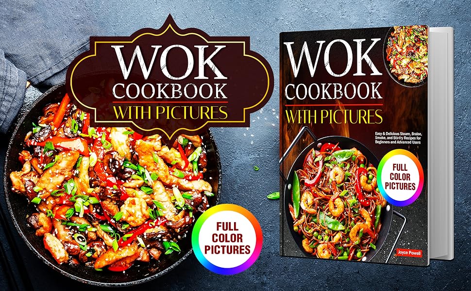 Wok Cookbook with Pictures Easy & Delicious Steam, Braise, Smoke, and