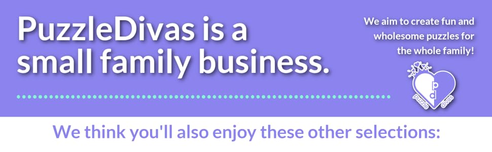 PuzzleDivas is a small family business. We think you'll also enjoy these other selections: