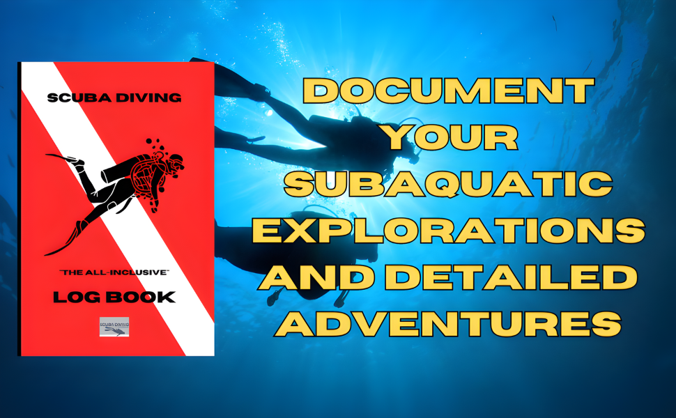 Scuba Diving Log Book Document Your Subaquatic Explorations and