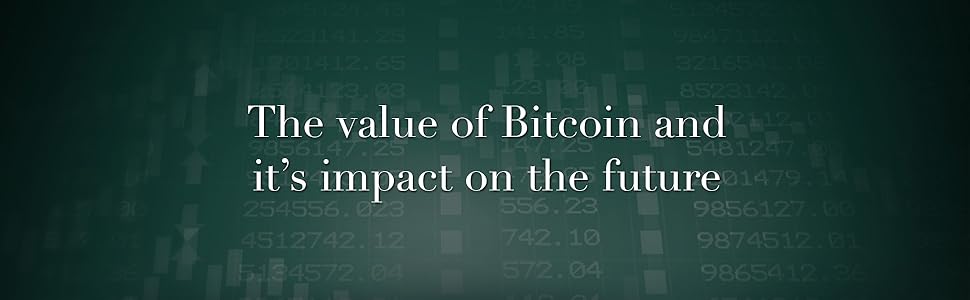 The value of Bitcoin and it's impact on the future