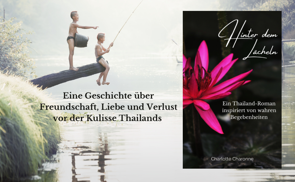 Hinter dem Lächeln Ein ThailandRoman basierend auf wahren Begebenheiten eBook Charonne