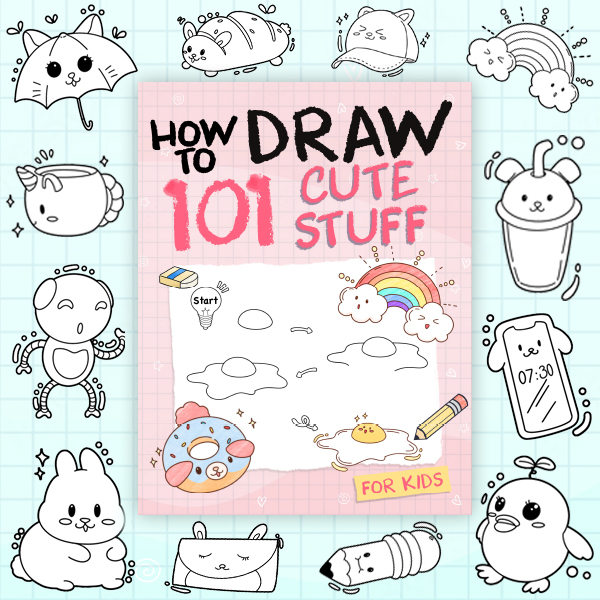 How To Draw 101 Cute Stuff For Kids: Simple and Easy Step-by-Step Guide Book to Draw Everything like Animals, Gift, Avocado and more with Cute Style
