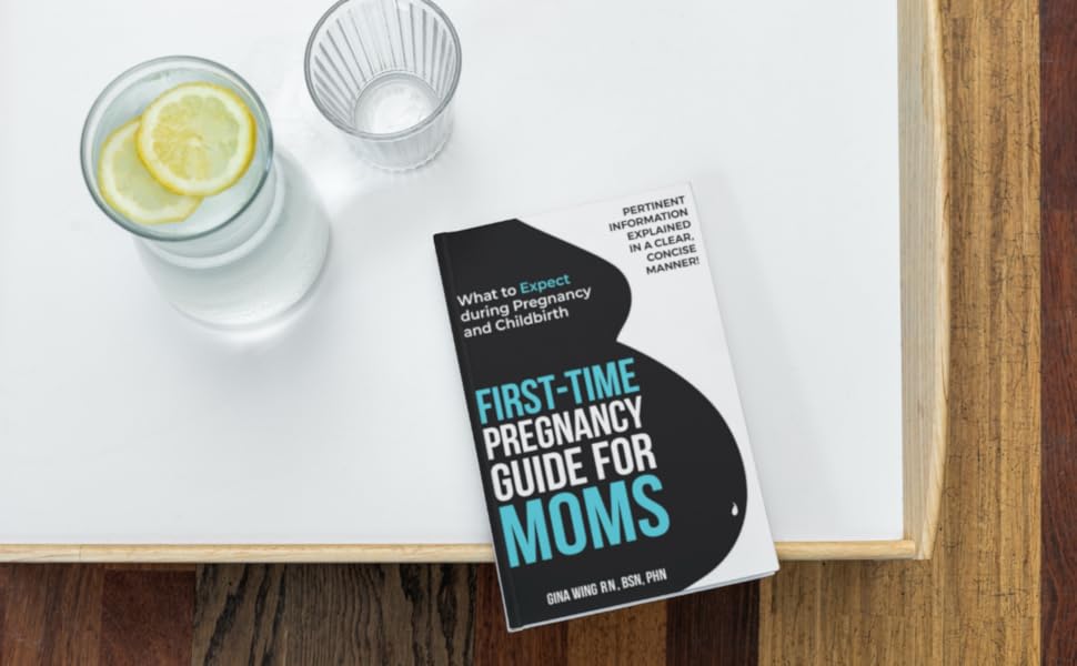 FirstTime Pregnancy Guide for Moms What to Expect during Pregnancy and Childbirth (FirstTime