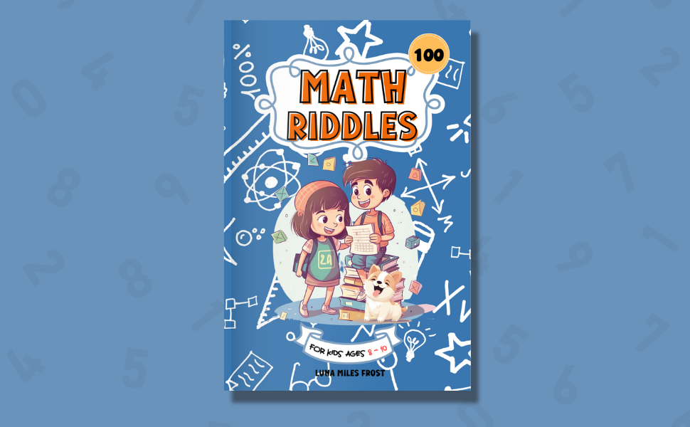 Math Riddles For kids Ages 8-10: 100 Math Riddle Puzzles To Improve ...