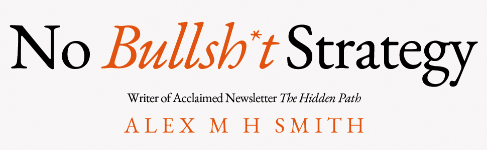 No Bullsh*t Strategy by Alex Smith