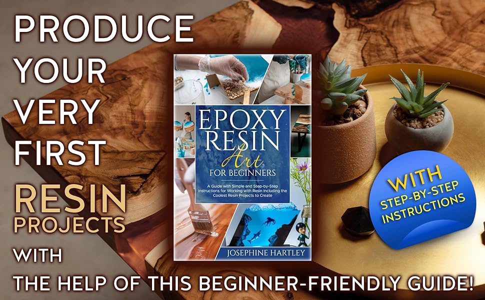 Epoxy Resin Art for Beginners A Guide with Simple and StepbyStep Instructions for Working