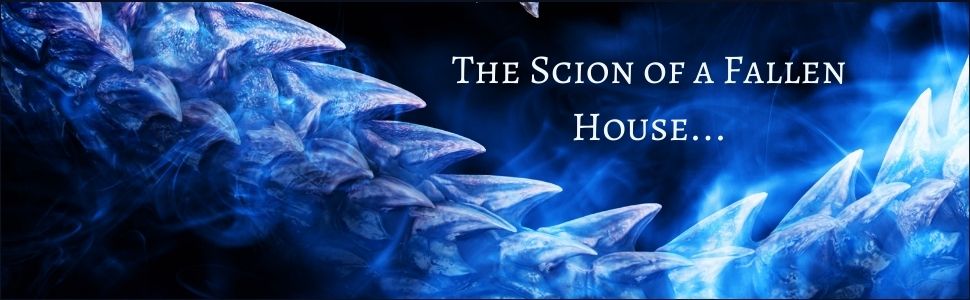 banner featuring dragon tail and text "The Scion Of A Fallen House"