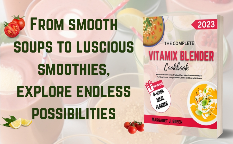 The Complete Vitamix Blender Cookbook Experience 1000days of Natural