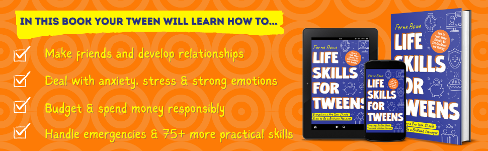 Life Skills for Tweens: How to Cook, Make Friends, Be Self Confident and Healthy. Everything a Pre Teen Should Know to Be a Brilliant Teenager (Essential Life Skills for Teens) 17 Life Skills for Pre-Teens, What you'll Learn
