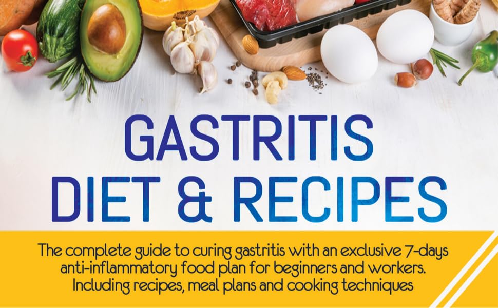 Gastritis Diet & Recipes The complete guide to curing