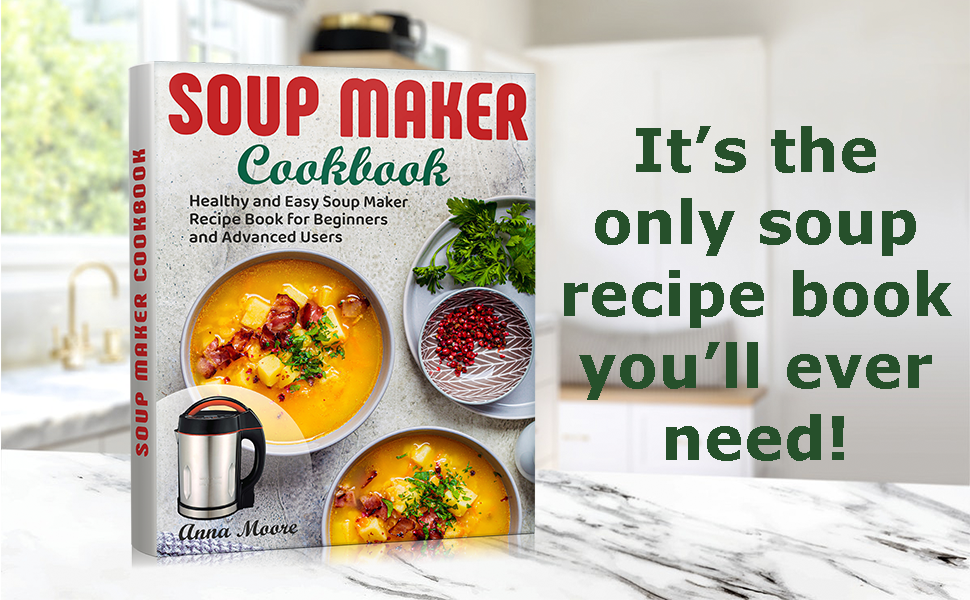 Soup Maker Cookbook Healthy and Easy Soup Maker Recipe Book for