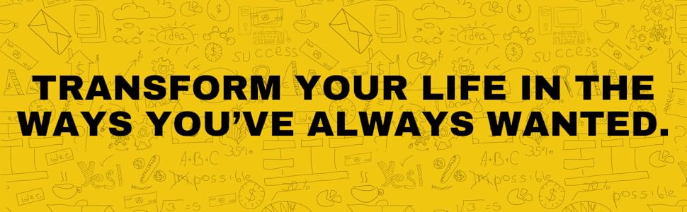 Transform your life in the ways you’ve always wanted.