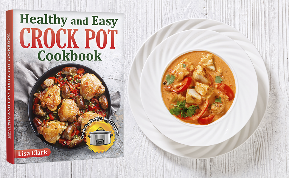 Healthy and Easy Crock Pot Cookbook Tasty Slow Cooker / Crock Pot