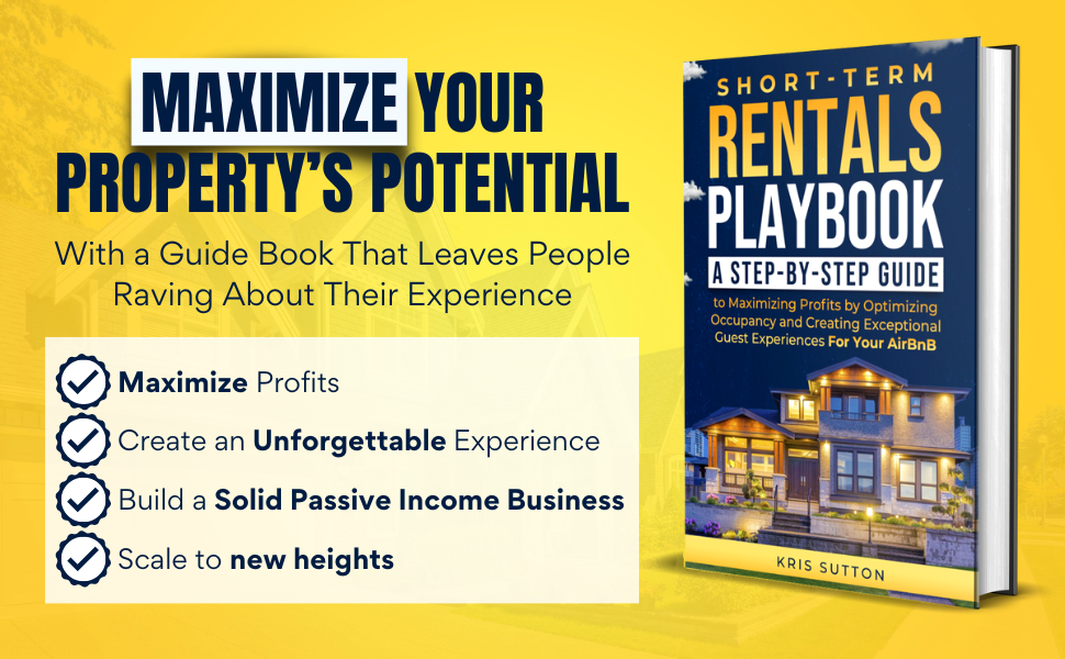 Short-Term Rentals Playbook: A Step-By-Step Guide to Maximizing Profits by Optim... 3 maximize your property’s potential