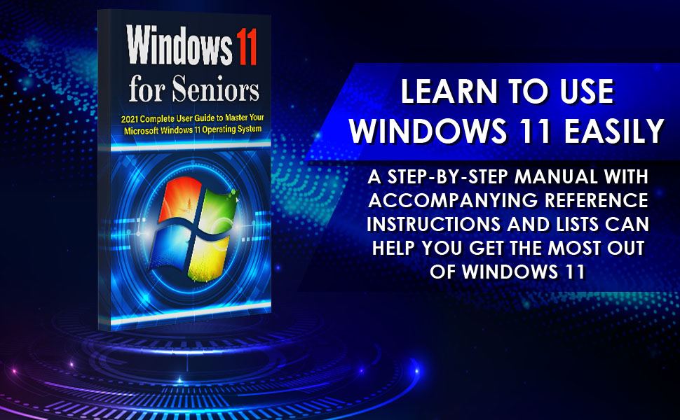 Learn to use Windows 11 easily. A step-by-step manual with accompanying reference instructions.