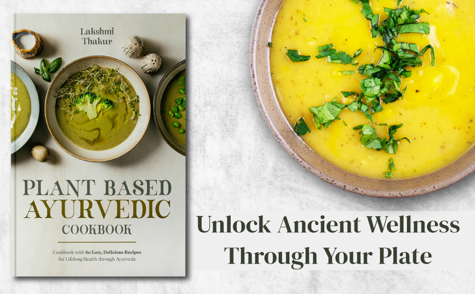 Plant Based Ayurvedic Cookbook Cookbook with 80 Easy, Delicious