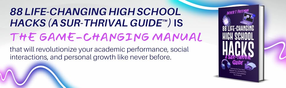 88 Life-Changing High School Hacks (A Sur-Thrival Guide) is the Game-Changing Manual