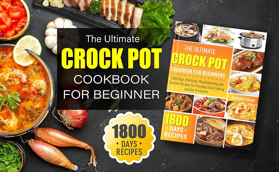 The Ultimate Crock Pot Cookbook for Beginners 1800 Days Effortless
