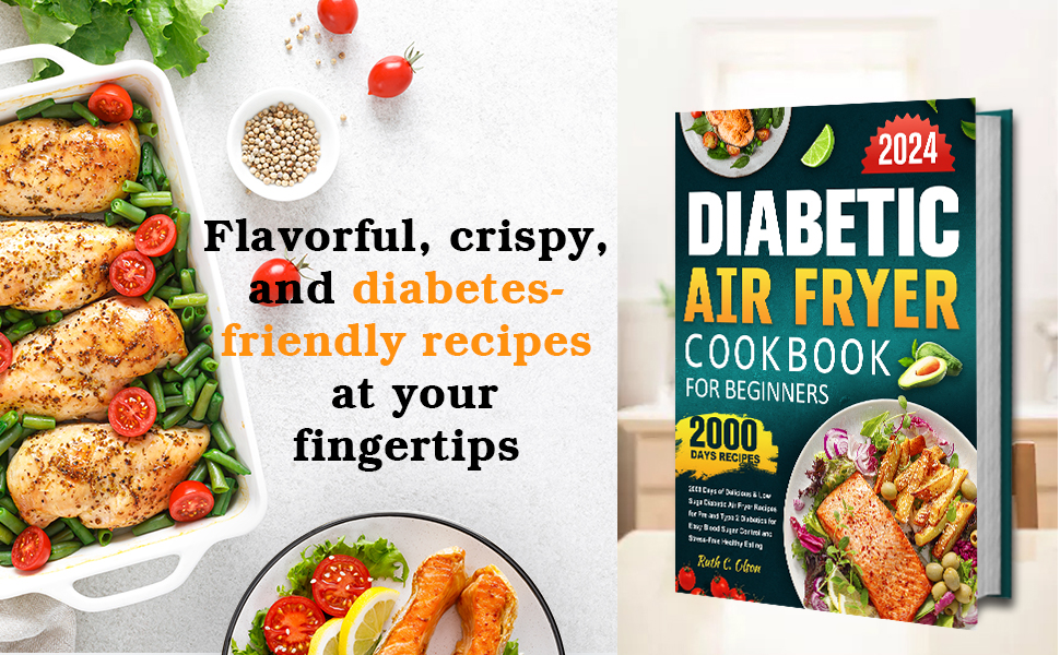 Diabetic Air Fryer Cookbook for Beginners 2024 2000 Days of Delicious