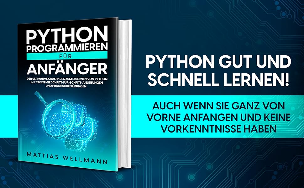 Python Programmieren für Anfänger: Der ultimative Crashkurs zum ...