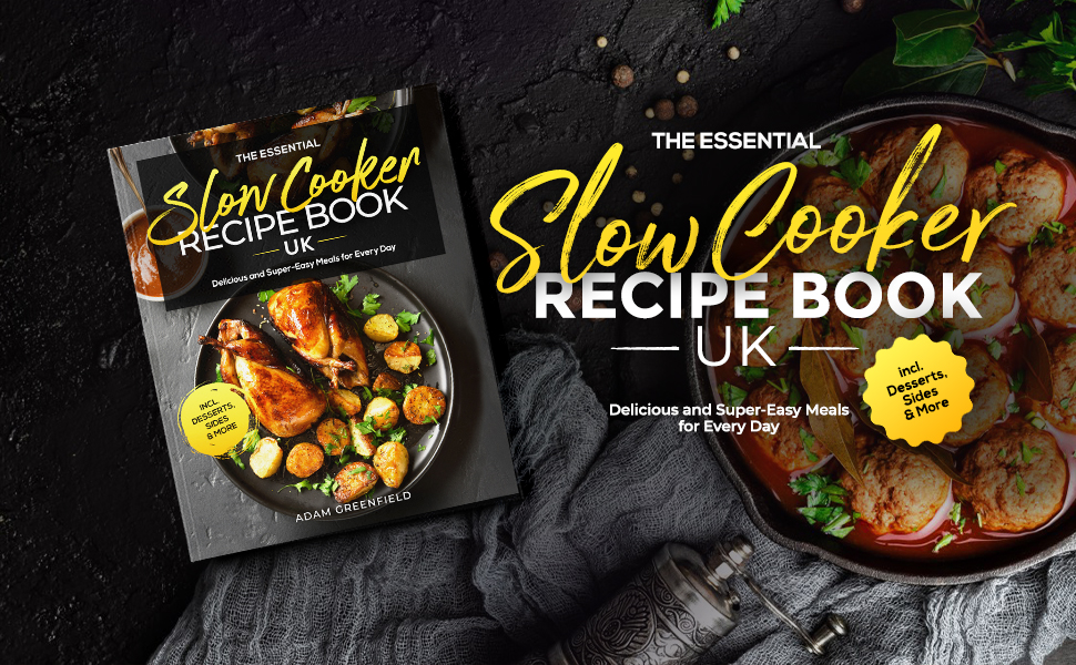 The Essential Slow Cooker Recipe Book UK Delicious and SuperEasy