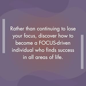 Rather than continuing to lose your focus, discover how to become a FOCUS-driven individual.