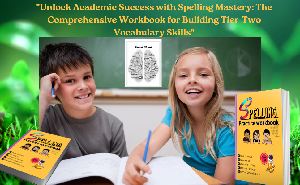 Spelling Practice Workbook Building Spelling skills of Tier Two Academic Words Part 1