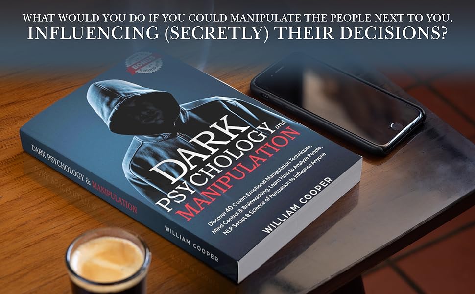 Dark Psychology and Manipulation Dark Psychology and Manipulation