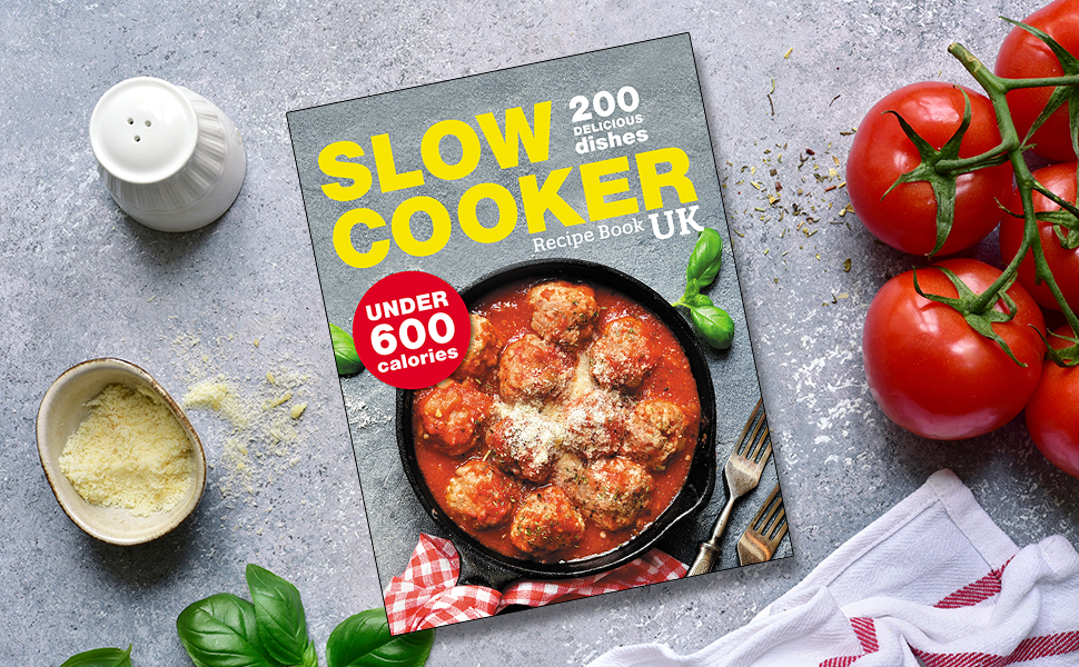 Slow Cooker Recipe Book UK. 200 Delicious Dishes Under 600 Calories