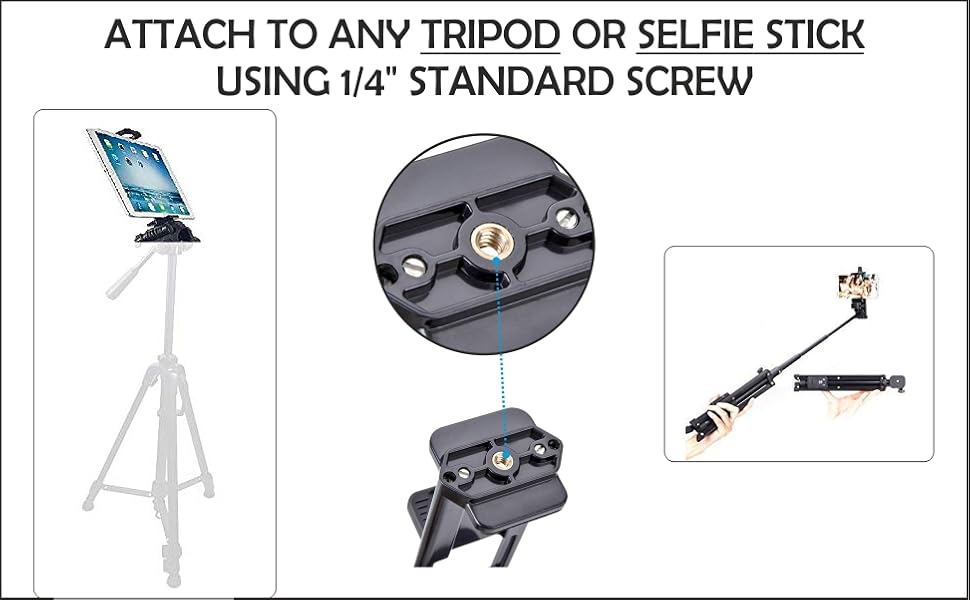 Attach to any tripod or selfie stick using 1/4" Standard Screw