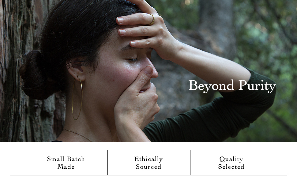 Small Batch Made, Ethically Sources, Quality Selected