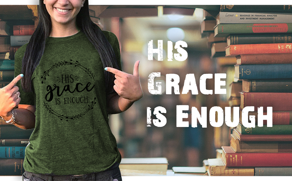 his grace is enough shirt