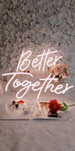 Better Together Neon Sign For Backdrop, Photo Prop, Photo BootWhite Led Neon Signs For Party