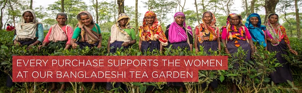 Every purchase supports the women at our Bangladeshi tea garden
