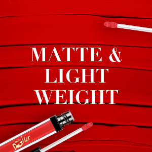 Dazller Matte Lipcolor, Dazller Light Weight Lipcolor
