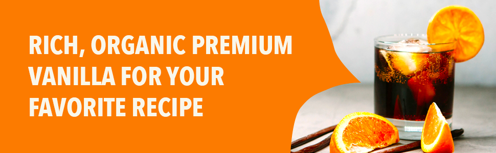 Rich, organic premium vanilla for your favorite recipe