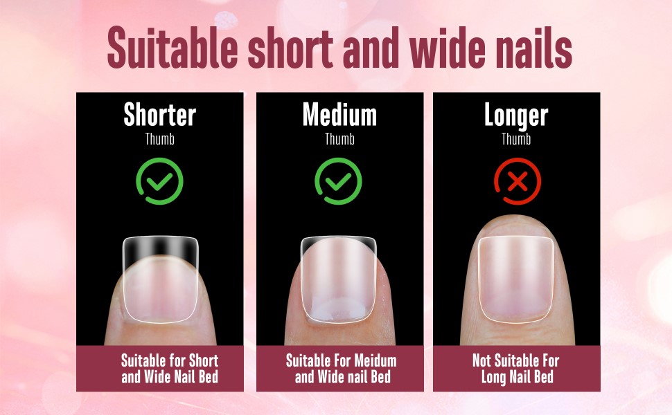 Suitable short and wide nails