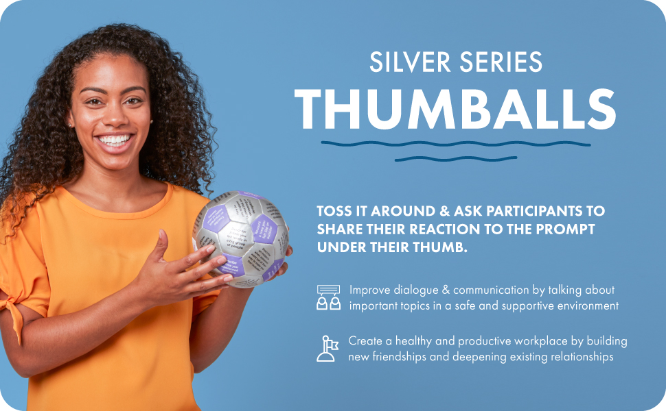 Getting to Know You Thumball: A Playful Training Tool. Start conversations & create connections