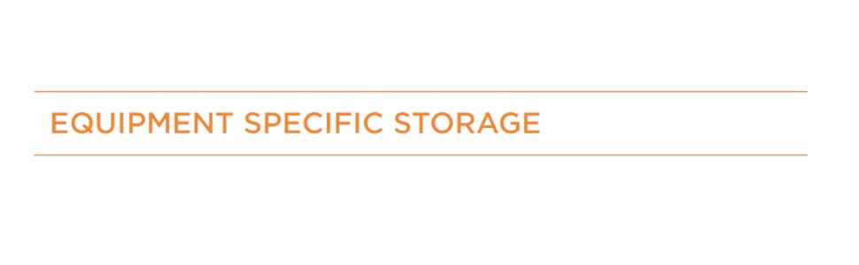 equipment specific storage