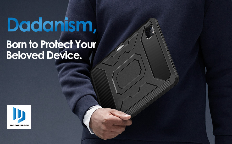 Dadanism born to protect your beloved device.
