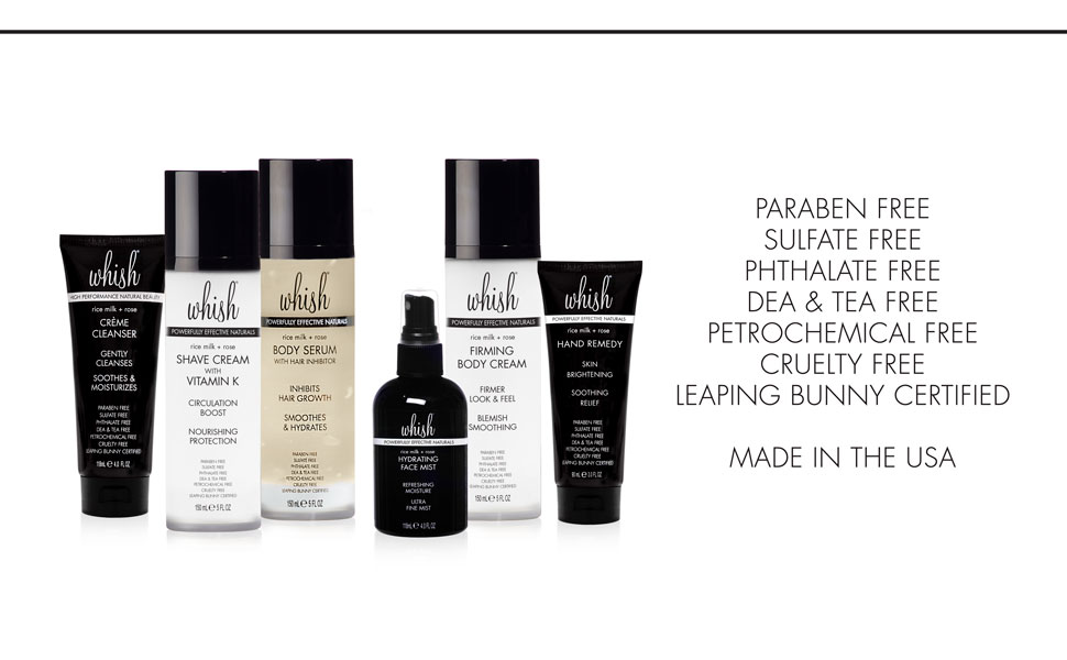 Paraben free, sulfate free, phthalate free, dea free, tea free, petrochemical free, cruelty free