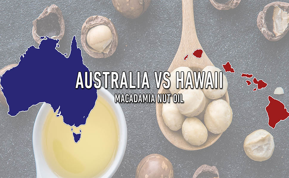 Australian macadamia nut oil vs Hawaii macadamia nut oil