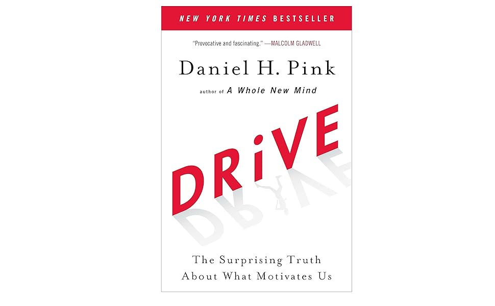 Drive The Surprising Truth About What Motivates Us by Daniel h. Pink Drive The Surprising Truth About What Motivates Us by Daniel h. Pink