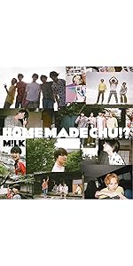M!LK  MADE CHU!? 初回限定盤 FC限定盤 Amazon.co.jp: HOME MADE CHU!?(初回限定盤) - M!LK: ミュージック
